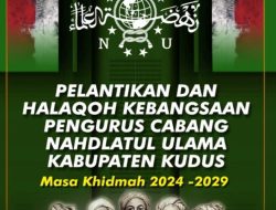 Rencana Panitia Pelantikan PC NU Kudus Periode 2024-2029 dan Halaqoh Kebangsaan