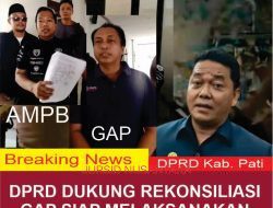 Dengan Dukungan DPRD Pati GAP Lanjutkan Proses Rekonsiliasi